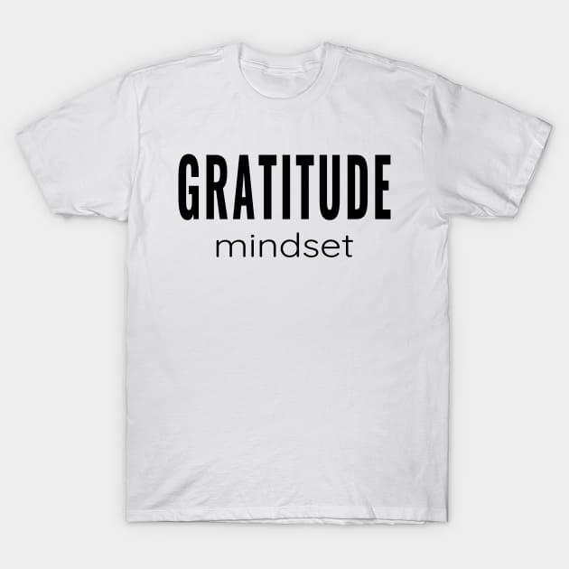 Gratitude Mindset - Feeling Grateful Daily T-Shirt by tnts